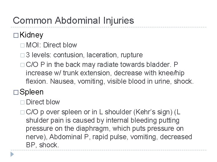 Common Abdominal Injuries � Kidney � MOI: Direct blow � 3 levels: contusion, laceration,