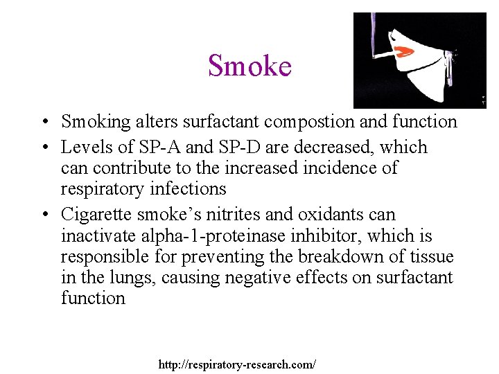 Smoke • Smoking alters surfactant compostion and function • Levels of SP-A and SP-D