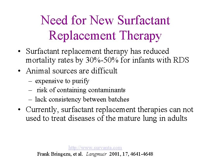 Need for New Surfactant Replacement Therapy • Surfactant replacement therapy has reduced mortality rates