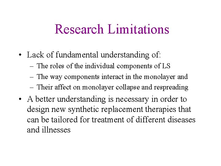 Research Limitations • Lack of fundamental understanding of: – The roles of the individual