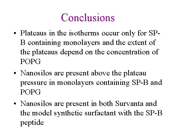 Conclusions • Plateaus in the isotherms occur only for SPB containing monolayers and the