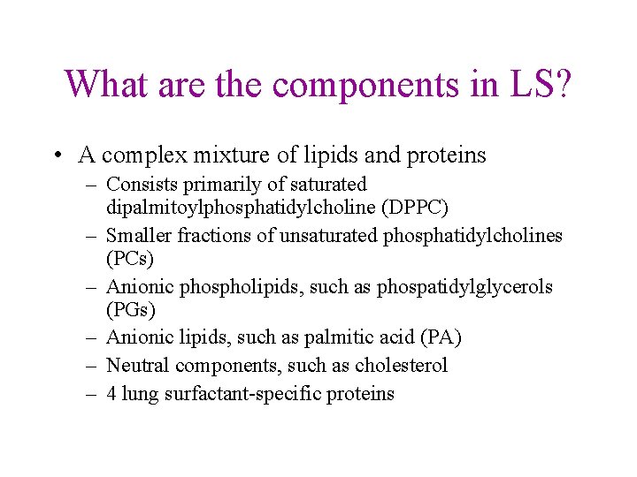 What are the components in LS? • A complex mixture of lipids and proteins