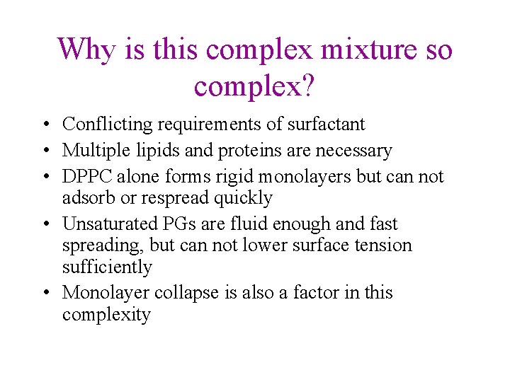 Why is this complex mixture so complex? • Conflicting requirements of surfactant • Multiple