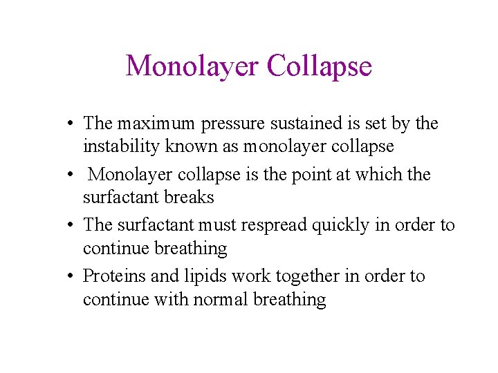 Monolayer Collapse • The maximum pressure sustained is set by the instability known as