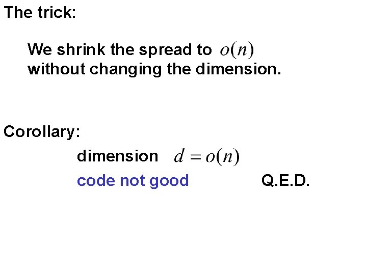 The trick: We shrink the spread to without changing the dimension. Corollary: dimension code