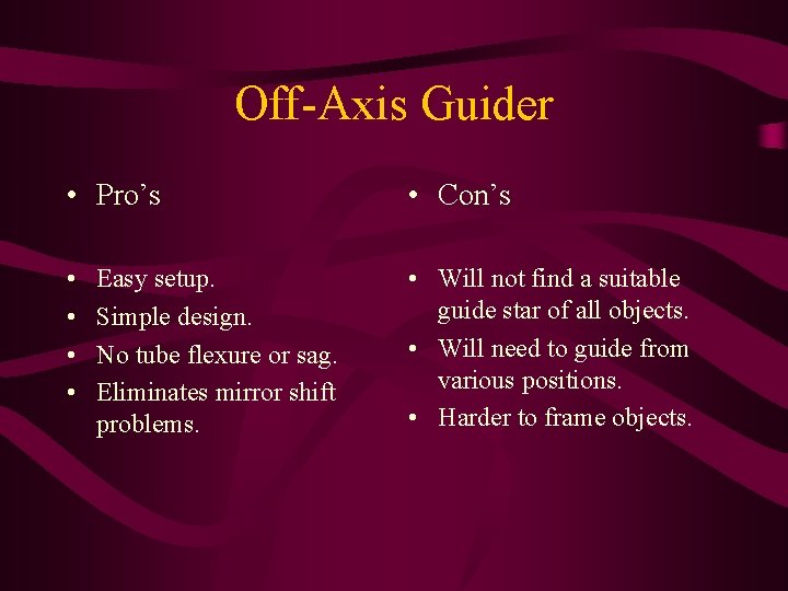 Off-Axis Guider • Pro’s • Con’s • • • Will not find a suitable