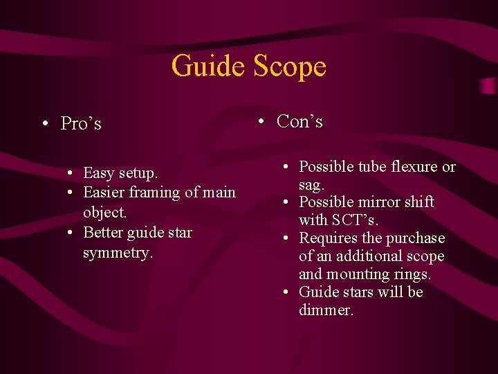 Guide Scope • Pro’s • Easy setup. • Easier framing of main object. •