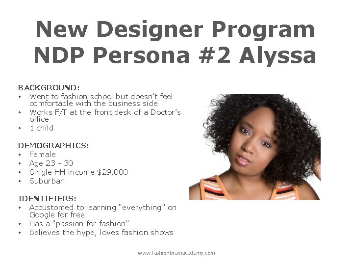 New Designer Program NDP Persona #2 Alyssa BACKGROUND: • Went to fashion school but