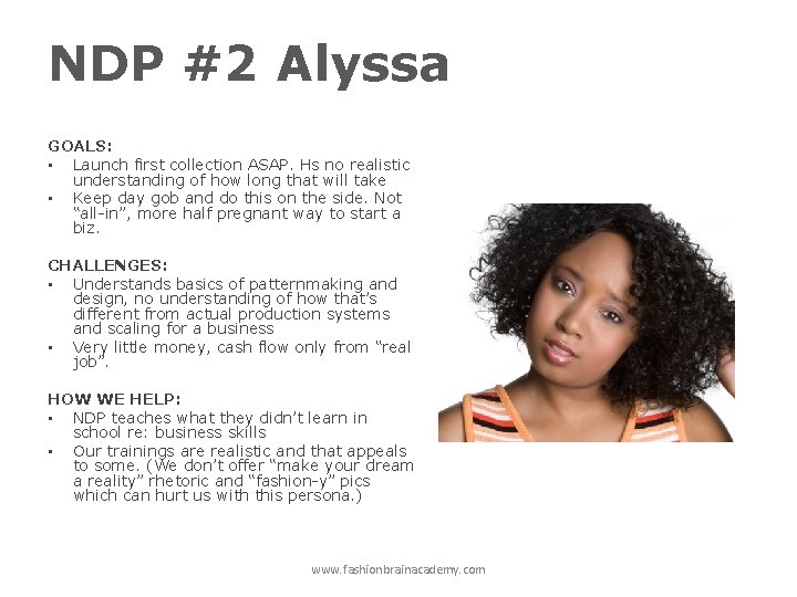 NDP #2 Alyssa GOALS: • Launch first collection ASAP. Hs no realistic understanding of