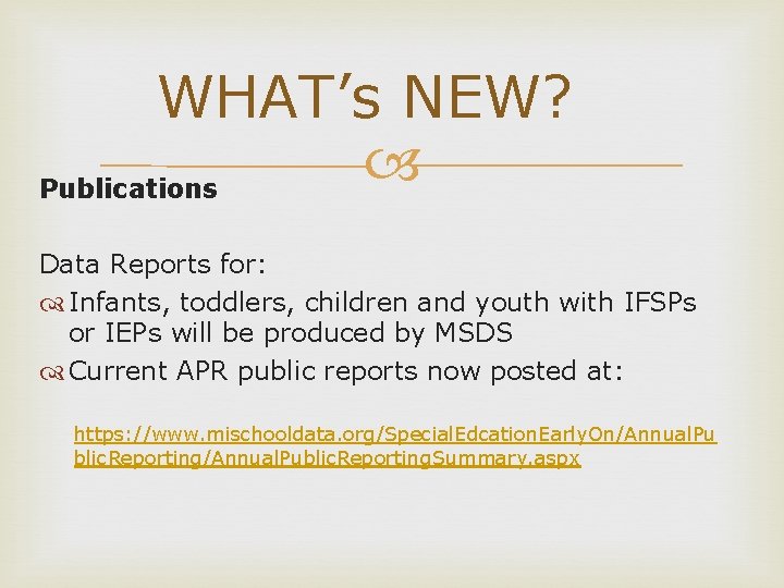 WHAT’s NEW? Publications Data Reports for: Infants, toddlers, children and youth with IFSPs or