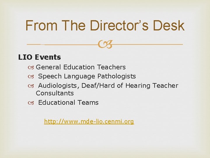 From The Director’s Desk LIO Events General Education Teachers Speech Language Pathologists Audiologists, Deaf/Hard