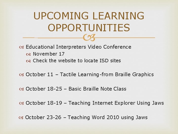 UPCOMING LEARNING OPPORTUNITIES Educational Interpreters Video Conference November 17 Check the website to locate