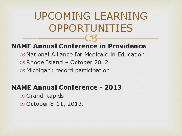 UPCOMING LEARNING OPPORTUNITIES NAME Annual Conference in Providence National Alliance for Medicaid in Education