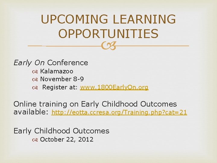 UPCOMING LEARNING OPPORTUNITIES Early On Conference Kalamazoo November 8 -9 Register at: www. 1800