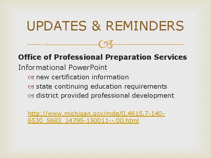 UPDATES & REMINDERS Office of Professional Preparation Services Informational Power. Point new certification information