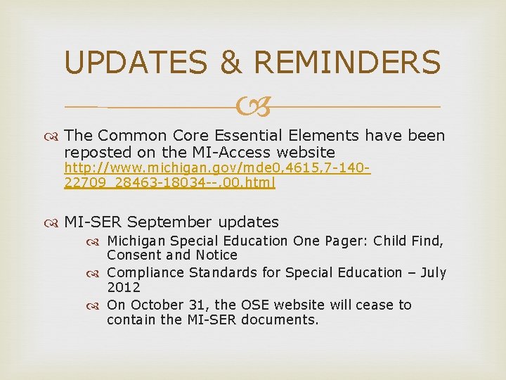 UPDATES & REMINDERS The Common Core Essential Elements have been reposted on the MI-Access