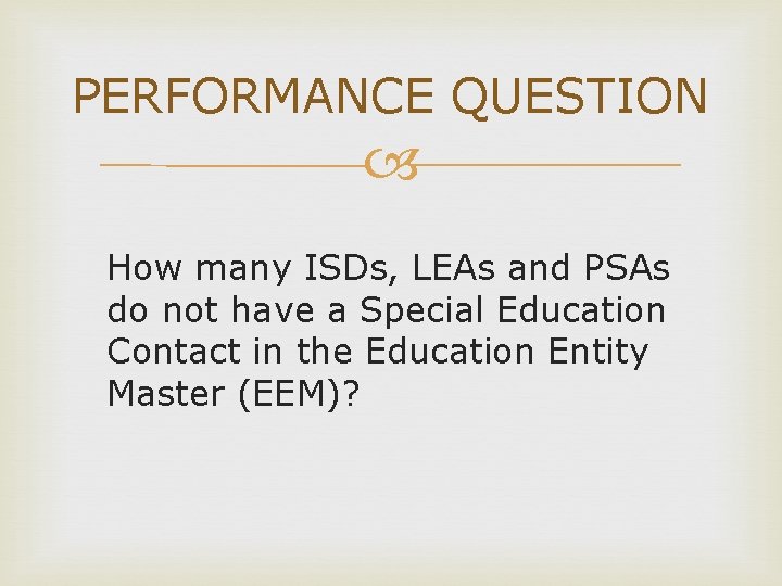 PERFORMANCE QUESTION How many ISDs, LEAs and PSAs do not have a Special Education
