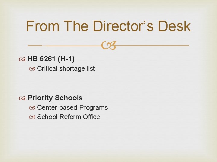 From The Director’s Desk HB 5261 (H-1) Critical shortage list Priority Schools Center-based Programs