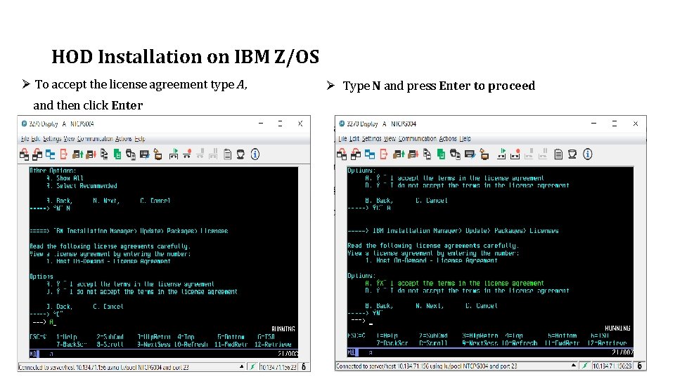 HOD Installation on IBM Z/OS Ø To accept the license agreement type A, and