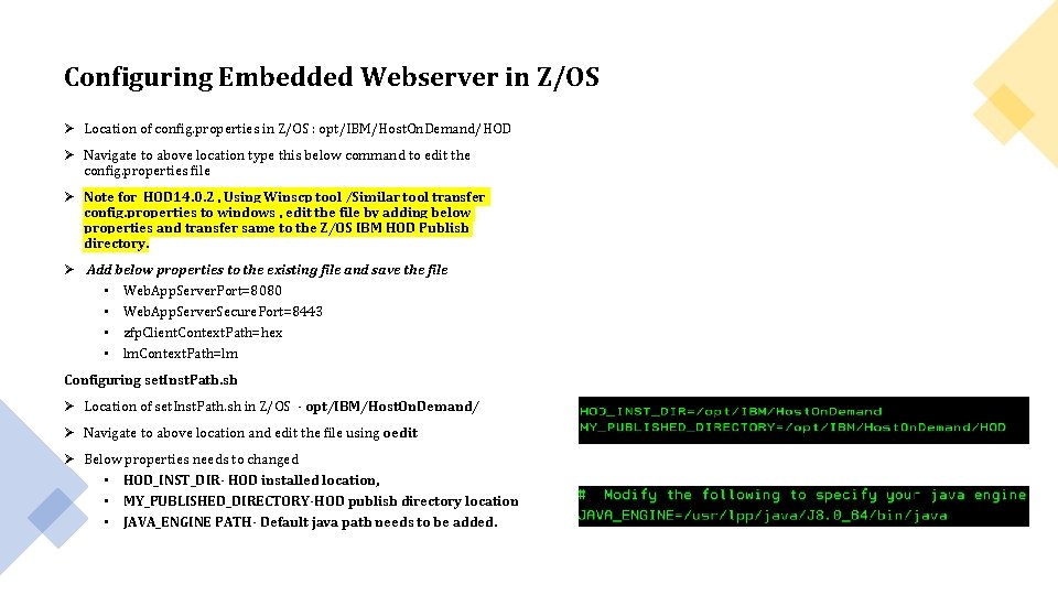 Configuring Embedded Webserver in Z/OS Ø Location of config. properties in Z/OS : opt/IBM/Host.