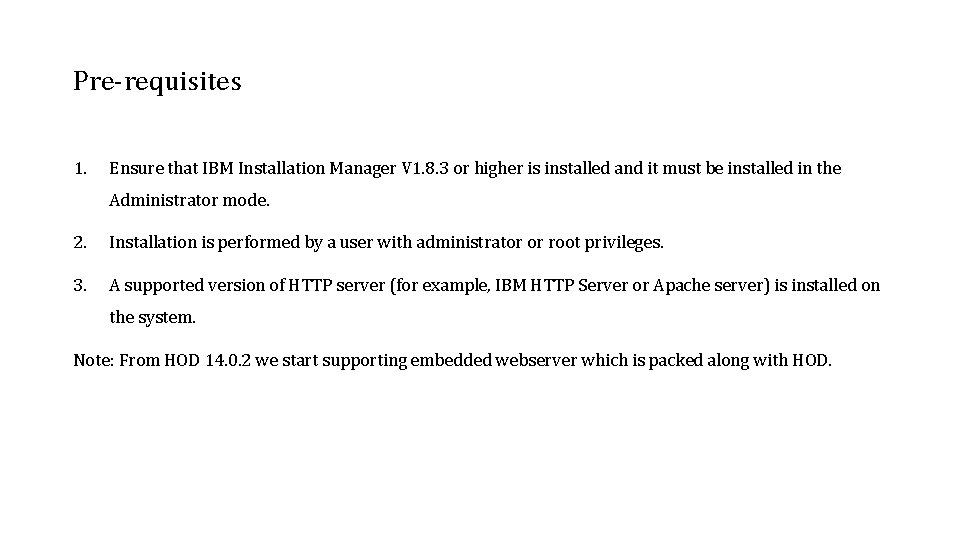 Pre-requisites 1. Ensure that IBM Installation Manager V 1. 8. 3 or higher is