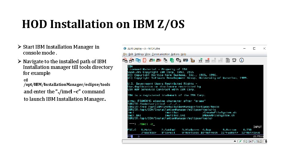 HOD Installation on IBM Z/OS Ø Start IBM Installation Manager in console mode. Ø