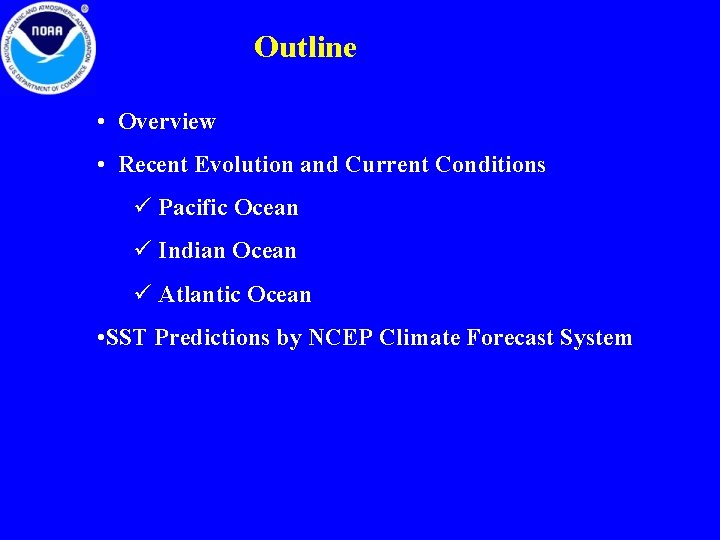 Outline • Overview • Recent Evolution and Current Conditions ü Pacific Ocean ü Indian