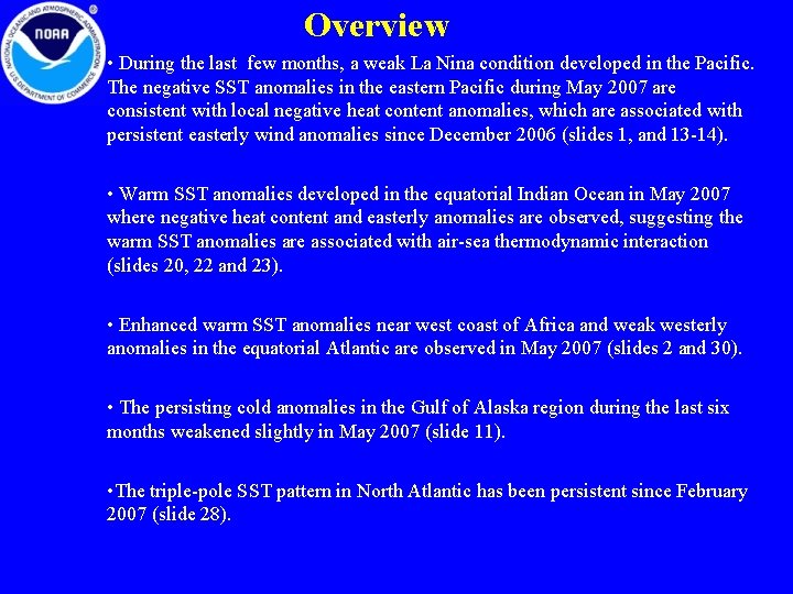 Overview • During the last few months, a weak La Nina condition developed in