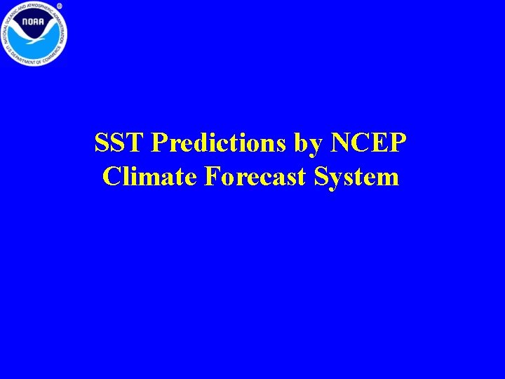 SST Predictions by NCEP Climate Forecast System 