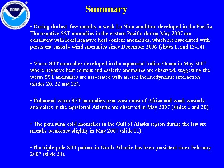 Summary • During the last few months, a weak La Nina condition developed in