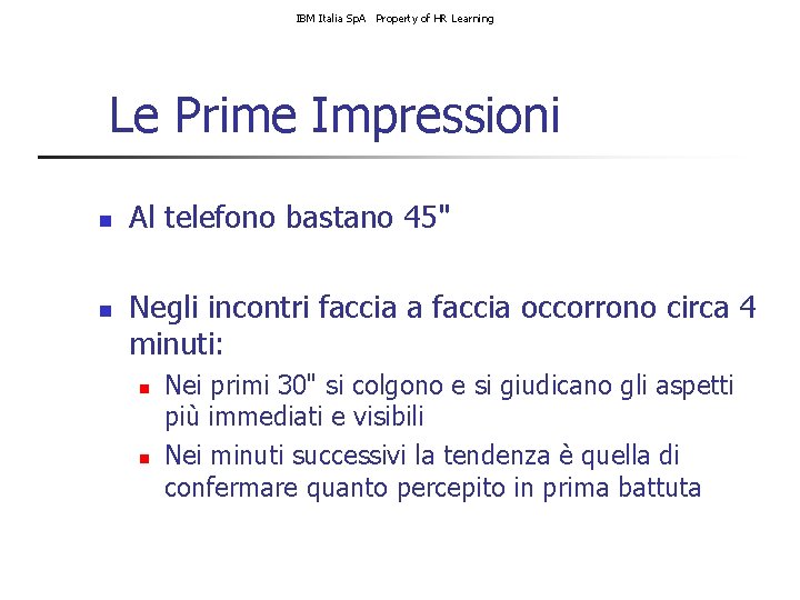 IBM Italia Sp. A Property of HR Learning Le Prime Impressioni n n Al