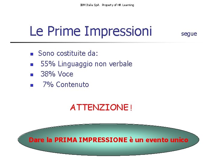 IBM Italia Sp. A Property of HR Learning Le Prime Impressioni n n segue