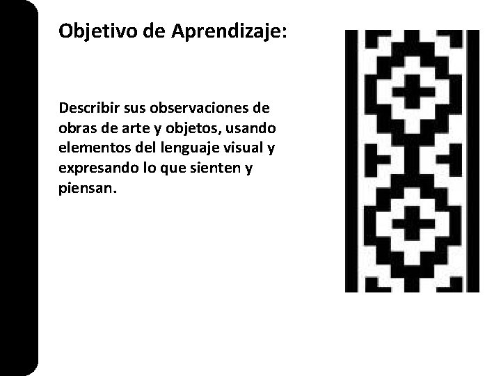 Objetivo de Aprendizaje: Describir sus observaciones de obras de arte y objetos, usando elementos