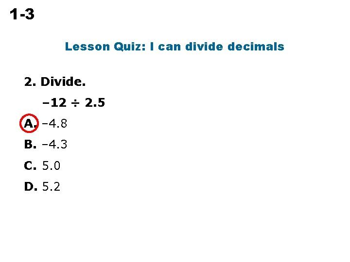1 -3 Dividing Rational Numbers Lesson Quiz: I can divide decimals 2. Divide. –