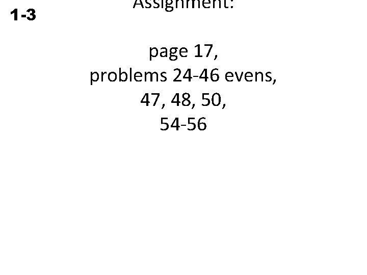 Assignment: 1 -3 Dividing Rational Numbers page 17, problems 24 -46 evens, 47, 48,