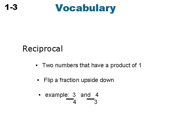 Numbers 1 -3 Dividing Rational Vocabulary Reciprocal • Two numbers that have a product