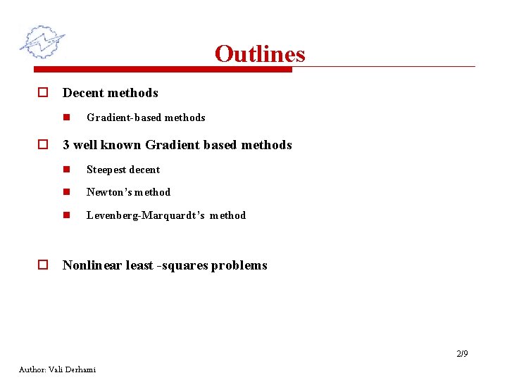 Outlines o Decent methods n Gradient-based methods o 3 well known Gradient based methods