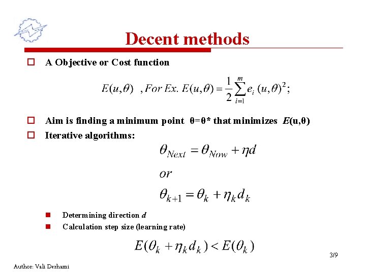 Decent methods o A Objective or Cost function o Aim is finding a minimum