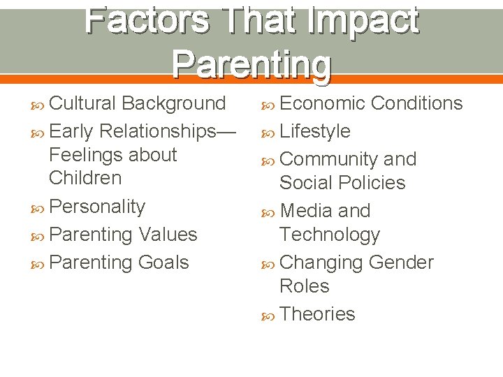 Factors That Impact Parenting Cultural Background Early Relationships— Feelings about Children Personality Parenting Values