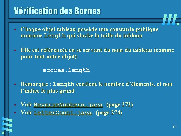 Vérification des Bornes § Chaque objet tableau possède une constante publique nommée length qui