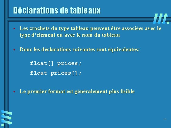 Déclarations de tableaux § Les crochets du type tableau peuvent être associées avec le
