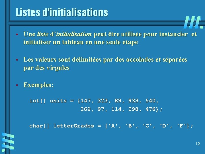 Listes d’initialisations § Une liste d’initialisation peut être utilisée pour instancier et initialiser un