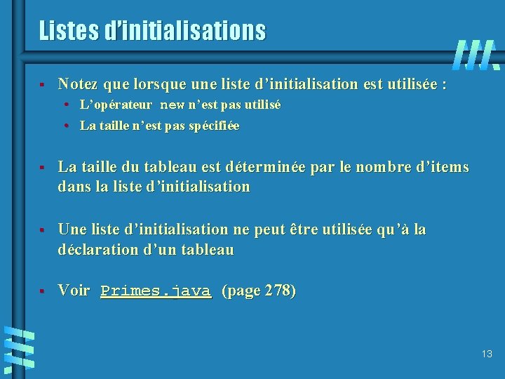 Listes d’initialisations § Notez que lorsque une liste d’initialisation est utilisée : • L’opérateur