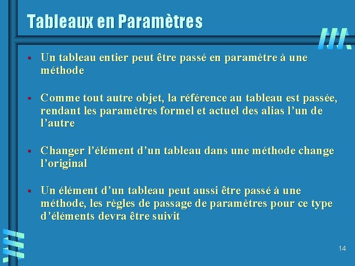 Tableaux en Paramètres § Un tableau entier peut être passé en paramètre à une