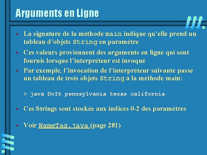 Arguments en Ligne § § § La signature de la méthode main indique qu’elle