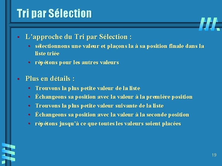 Tri par Sélection § L’approche du Tri par Sélection : • sélectionnons une valeur