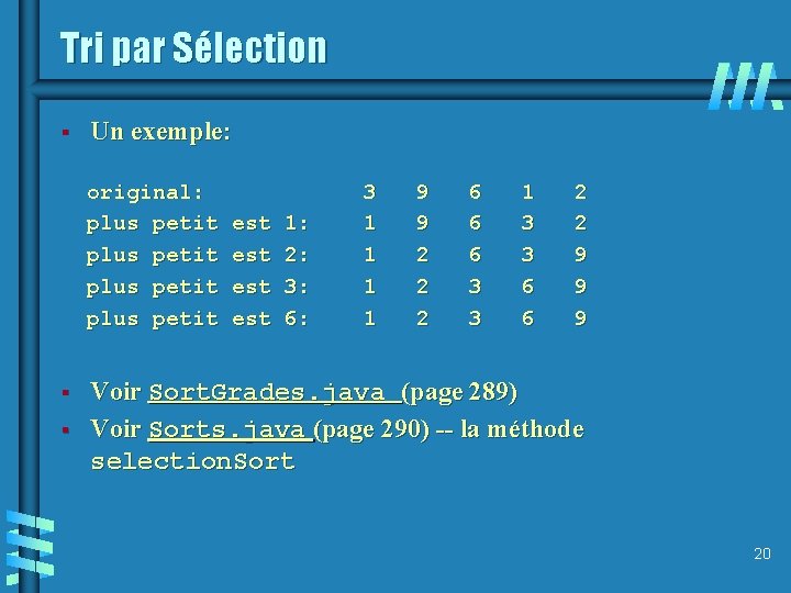 Tri par Sélection § Un exemple: original: plus petit § § est est 1: