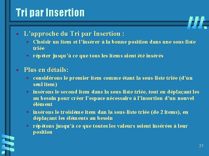 Tri par Insertion § L’approche du Tri par Insertion : • Choisir un item