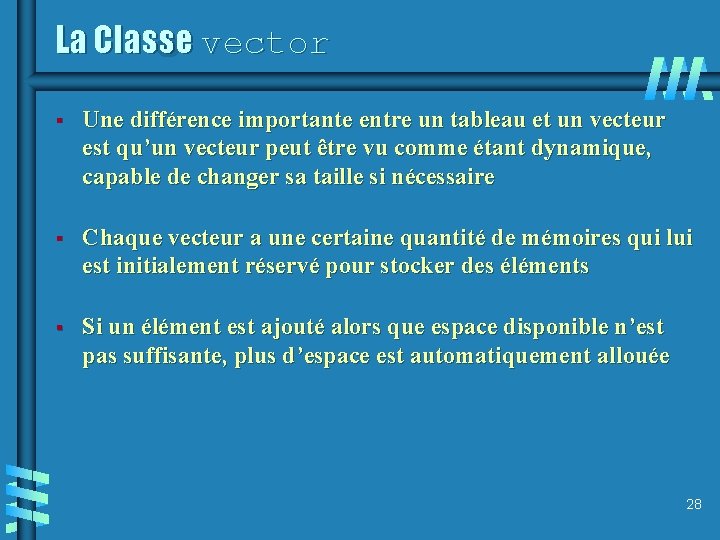 La Classe vector § Une différence importante entre un tableau et un vecteur est