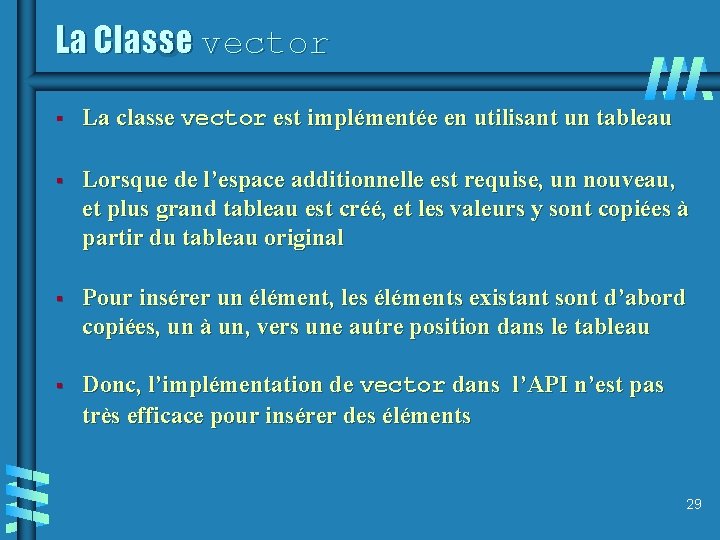 La Classe vector § La classe vector est implémentée en utilisant un tableau §
